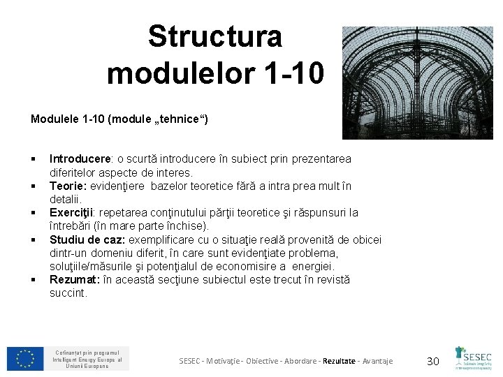 Structura modulelor 1 -10 Modulele 1 -10 (module „tehnice“) § § § Introducere: o