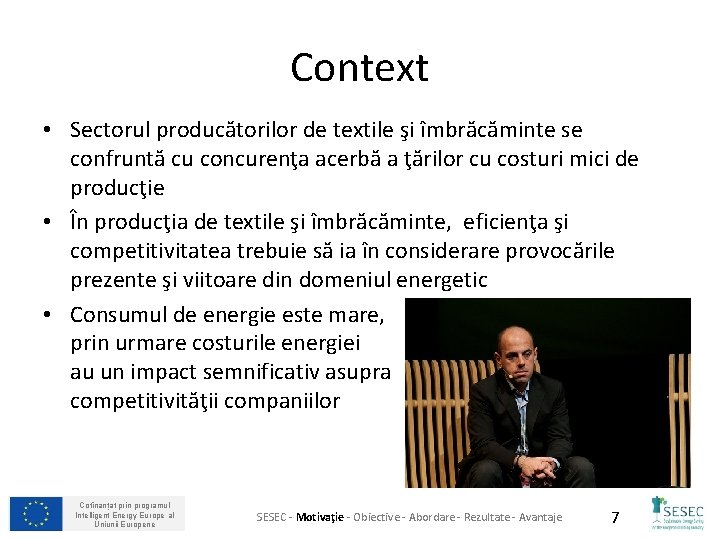 Context • Sectorul producătorilor de textile şi îmbrăcăminte se confruntă cu concurenţa acerbă a