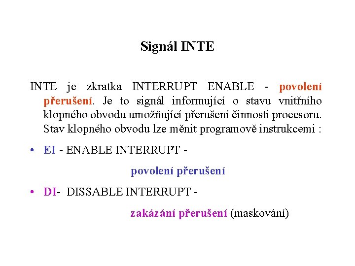 Signál INTE je zkratka INTERRUPT ENABLE - povolení přerušení. Je to signál informující o