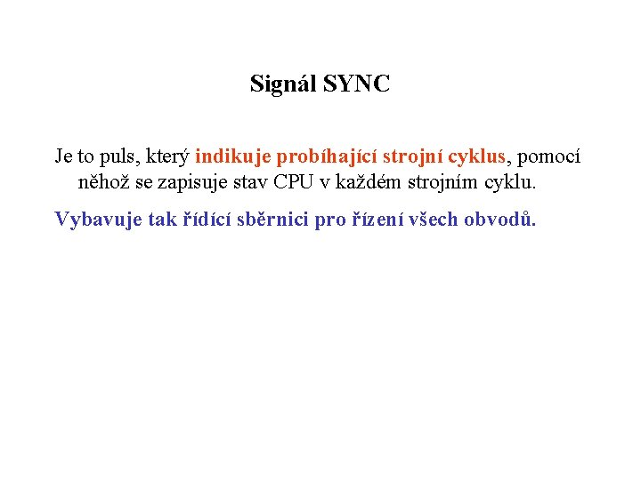 Signál SYNC Je to puls, který indikuje probíhající strojní cyklus, pomocí něhož se zapisuje