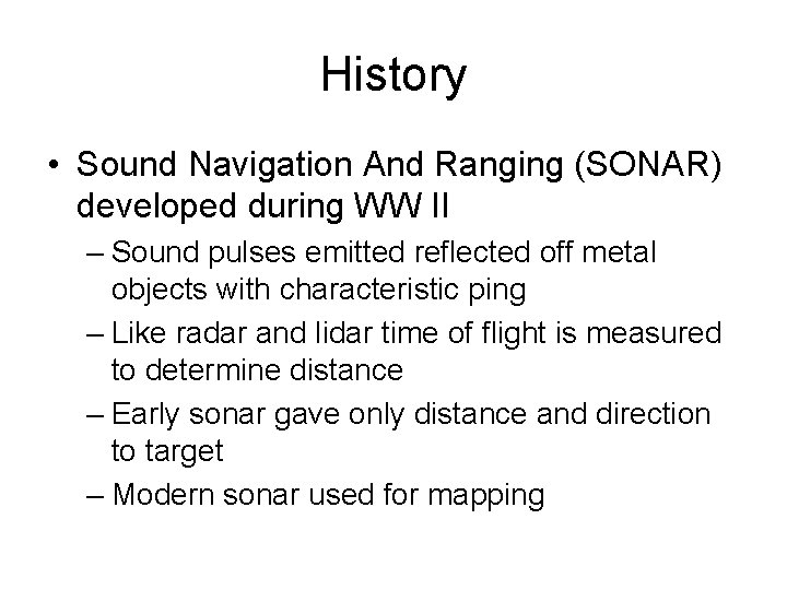 History • Sound Navigation And Ranging (SONAR) developed during WW II – Sound pulses History • Sound Navigation And Ranging (SONAR) developed during WW II – Sound pulses