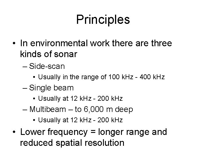 Principles • In environmental work there are three kinds of sonar – Side-scan • Principles • In environmental work there are three kinds of sonar – Side-scan •