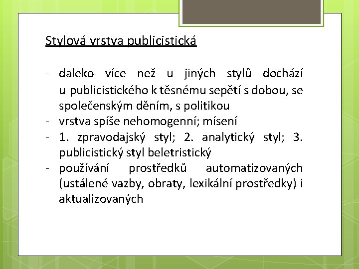 Stylová vrstva publicistická - daleko více než u jiných stylů dochází u publicistického k