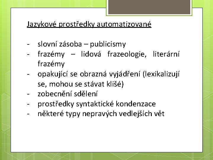 Jazykové prostředky automatizované - slovní zásoba – publicismy - frazémy – lidová frazeologie, literární