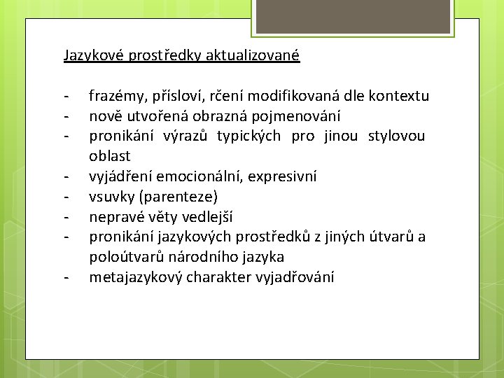 Jazykové prostředky aktualizované - frazémy, přísloví, rčení modifikovaná dle kontextu nově utvořená obrazná pojmenování