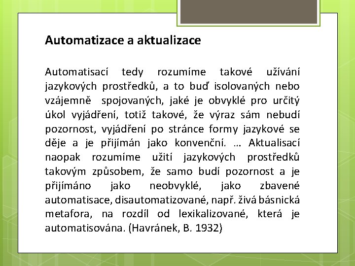 Automatizace a aktualizace Automatisací tedy rozumíme takové užívání jazykových prostředků, a to buď isolovaných