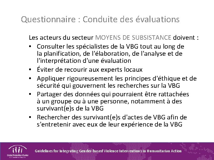 Questionnaire : Conduite des évaluations Les acteurs du secteur MOYENS DE SUBSISTANCE doivent :