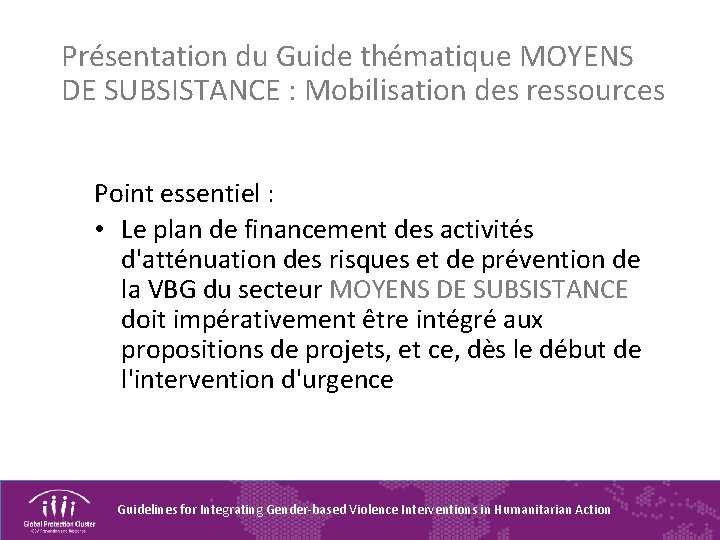 Présentation du Guide thématique MOYENS DE SUBSISTANCE : Mobilisation des ressources Point essentiel :