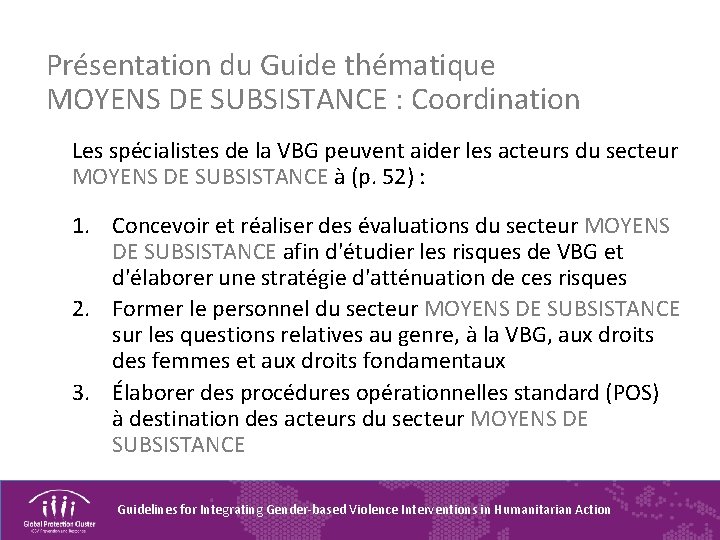 Présentation du Guide thématique MOYENS DE SUBSISTANCE : Coordination Les spécialistes de la VBG