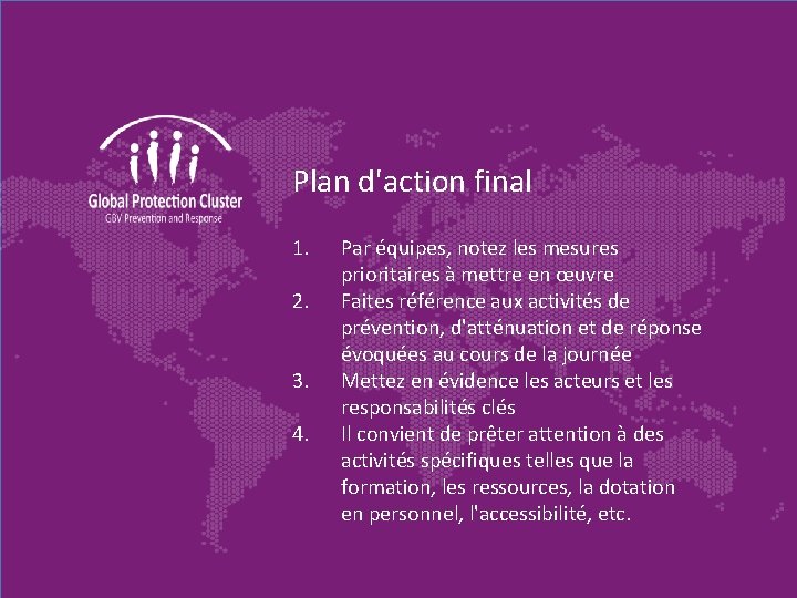 Plan d'action final 1. 2. 3. 4. Par équipes, notez les mesures prioritaires à