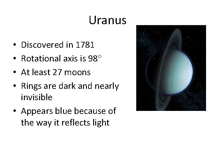 Uranus Discovered in 1781 Rotational axis is 98 At least 27 moons Rings are