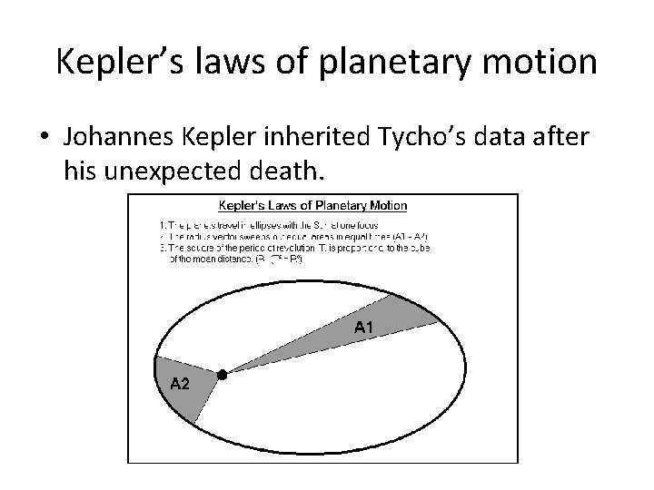 Kepler’s laws of planetary motion • Johannes Kepler inherited Tycho’s data after his unexpected