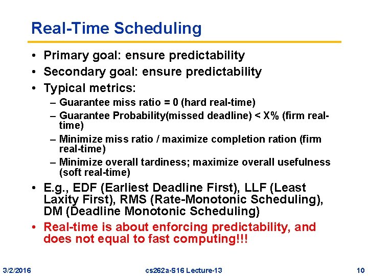 Real-Time Scheduling • Primary goal: ensure predictability • Secondary goal: ensure predictability • Typical