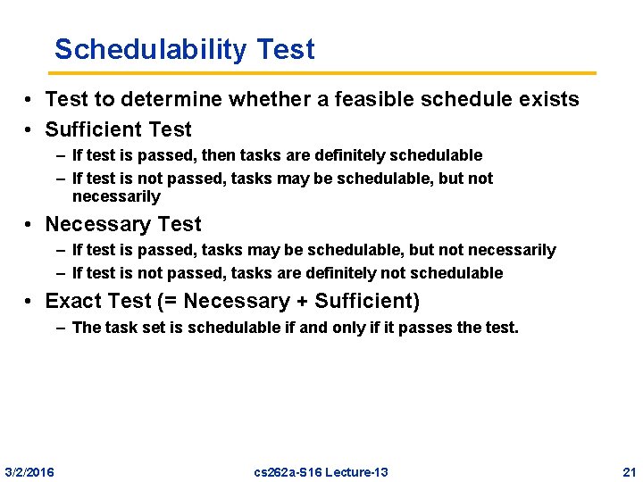 Schedulability Test • Test to determine whether a feasible schedule exists • Sufficient Test