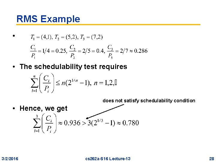 RMS Example • • The schedulability test requires does not satisfy schedulability condition •