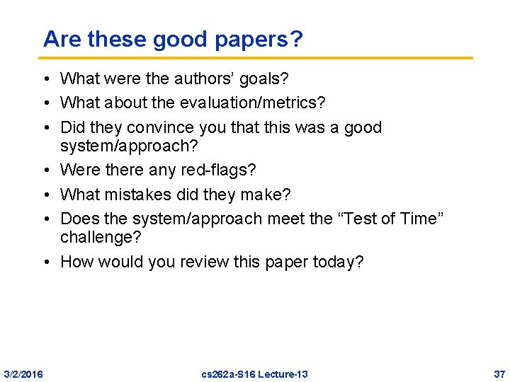 Are these good papers? • What were the authors’ goals? • What about the