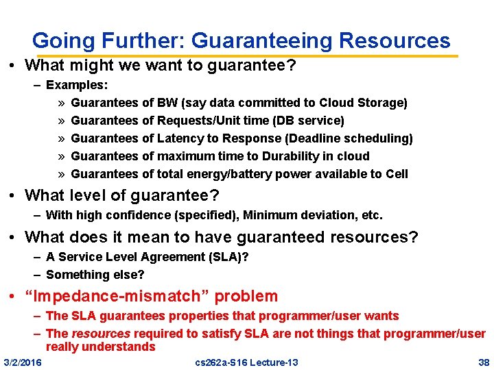 Going Further: Guaranteeing Resources • What might we want to guarantee? – Examples: »