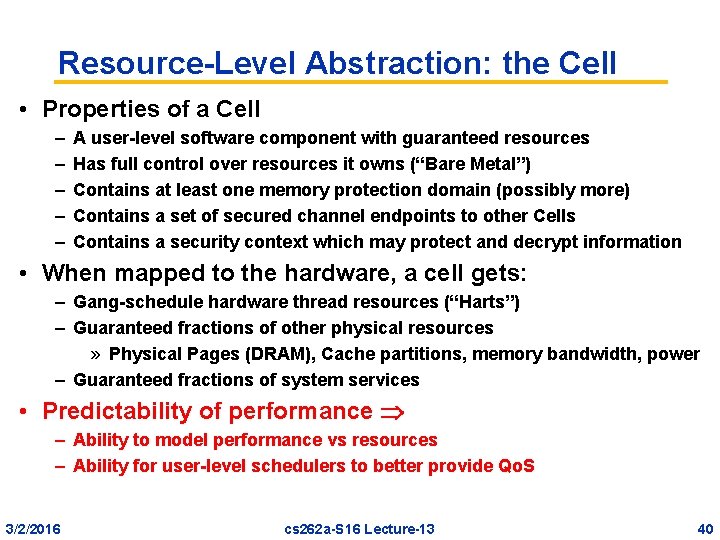 Resource-Level Abstraction: the Cell • Properties of a Cell – – – A user-level