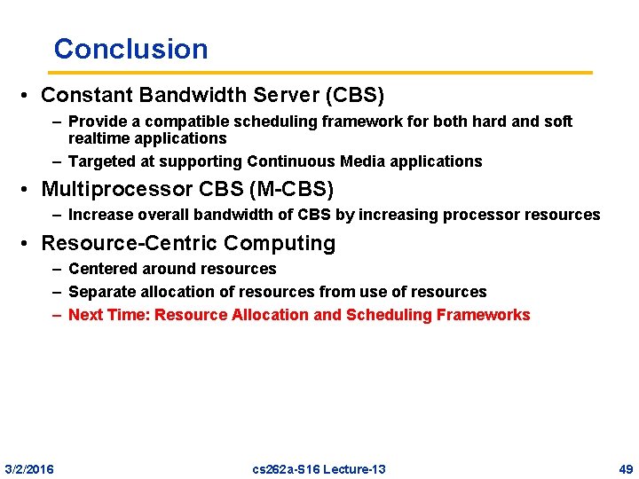 Conclusion • Constant Bandwidth Server (CBS) – Provide a compatible scheduling framework for both