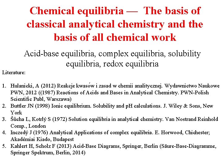 Chemical equilibria — The basis of classical analytical chemistry and the basis of all