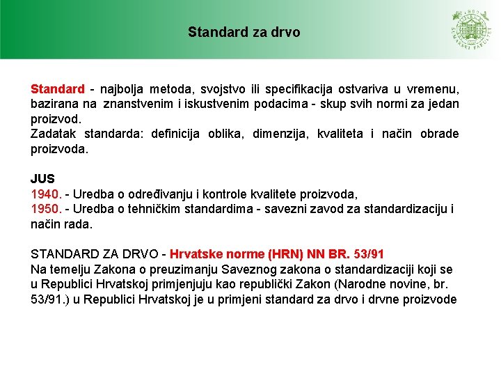 Standard za drvo Standard - najbolja metoda, svojstvo ili specifikacija ostvariva u vremenu, bazirana Standard za drvo Standard - najbolja metoda, svojstvo ili specifikacija ostvariva u vremenu, bazirana