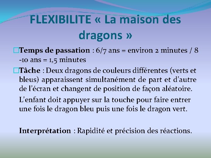 FLEXIBILITE « La maison des dragons » �Temps de passation : 6/7 ans =