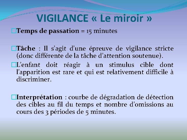 VIGILANCE « Le miroir » �Temps de passation = 15 minutes �Tâche : Il