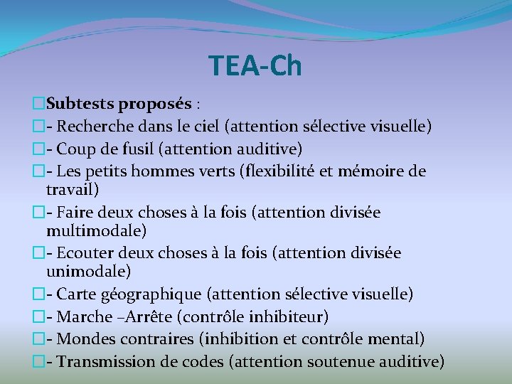 TEA-Ch �Subtests proposés : �- Recherche dans le ciel (attention sélective visuelle) �- Coup