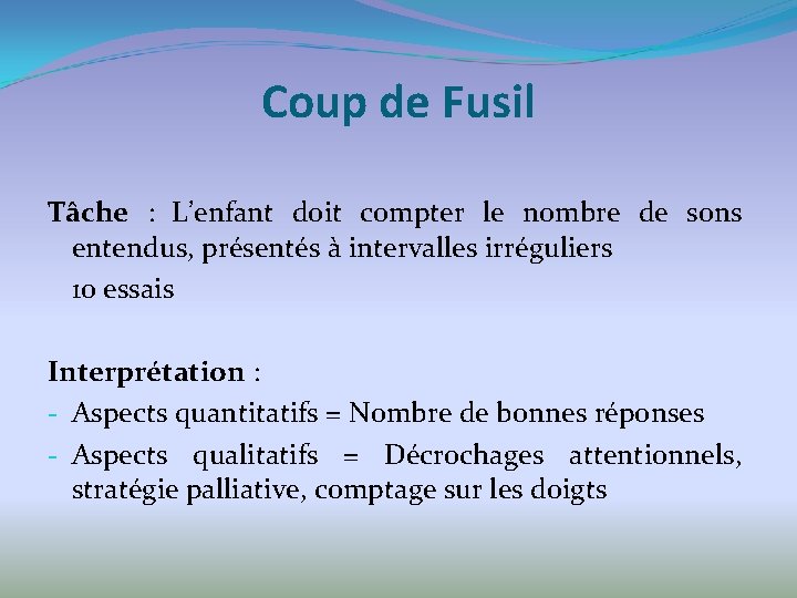 Coup de Fusil Tâche : L’enfant doit compter le nombre de sons entendus, présentés