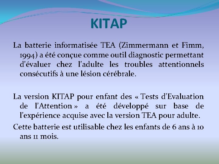 KITAP La batterie informatisée TEA (Zimmermann et Fimm, 1994) a été conçue comme outil