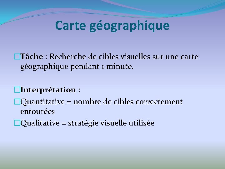 Carte géographique �Tâche : Recherche de cibles visuelles sur une carte géographique pendant 1