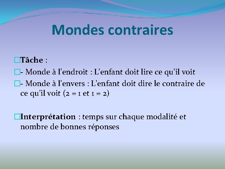 Mondes contraires �Tâche : �- Monde à l’endroit : L’enfant doit lire ce qu’il