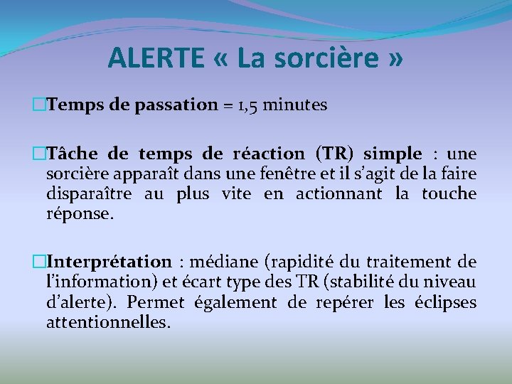 ALERTE « La sorcière » �Temps de passation = 1, 5 minutes �Tâche de