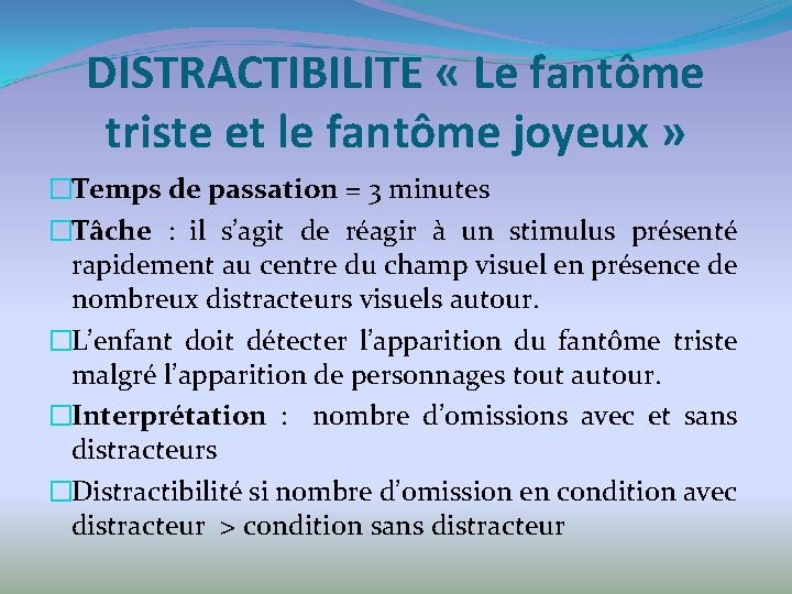 DISTRACTIBILITE « Le fantôme triste et le fantôme joyeux » �Temps de passation =