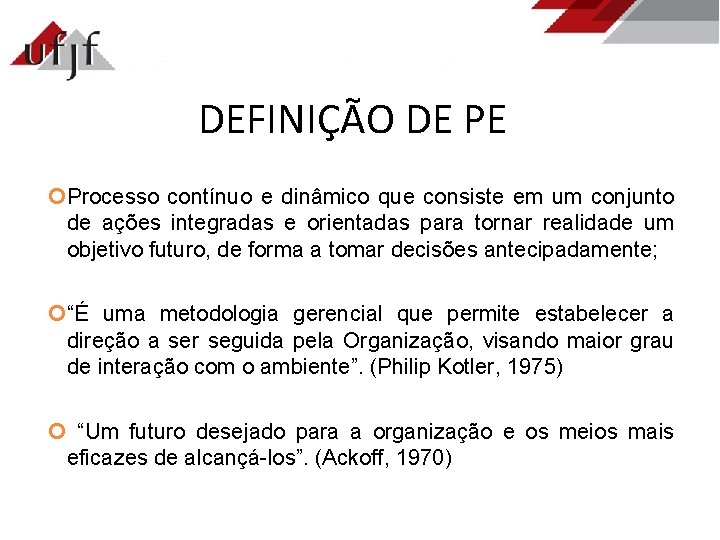 DEFINIÇÃO DE PE Processo contínuo e dinâmico que consiste em um conjunto de ações