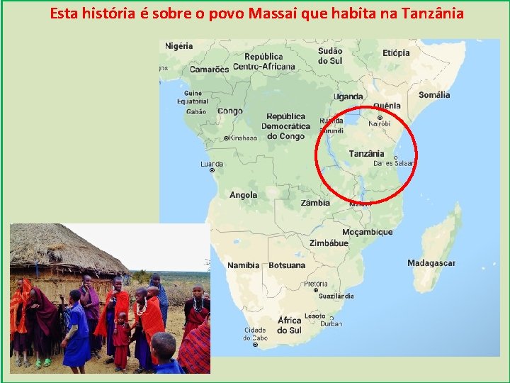 Esta história é sobre o povo Massai que habita na Tanzânia 