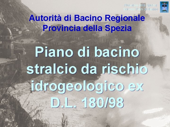 Provincia della Spezia Servizio Piani di Bacino Autorità di Bacino Regionale Provincia della Spezia