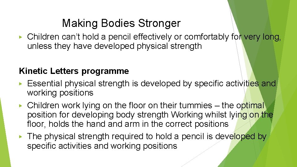 Making Bodies Stronger ▶ Children can’t hold a pencil effectively or comfortably for very