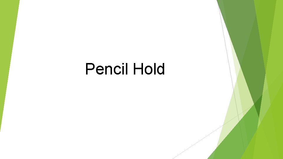 Pencil Hold 