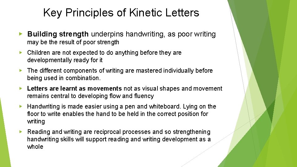 Key Principles of Kinetic Letters ▶ Building strength underpins handwriting, as poor writing may