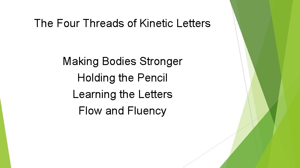 The Four Threads of Kinetic Letters Making Bodies Stronger Holding the Pencil Learning the