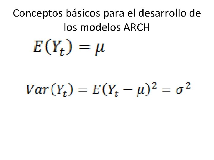 Conceptos básicos para el desarrollo de los modelos ARCH 
