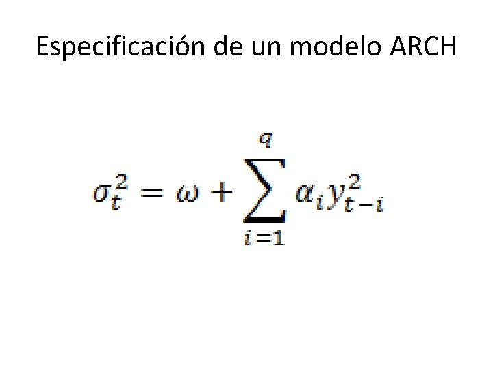 Especificación de un modelo ARCH 