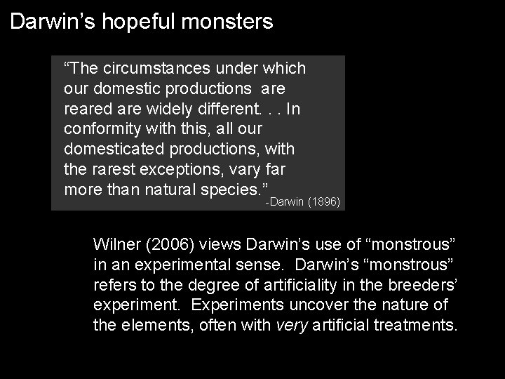 Darwin’s hopeful monsters “The circumstances under which our domestic productions are reared are widely