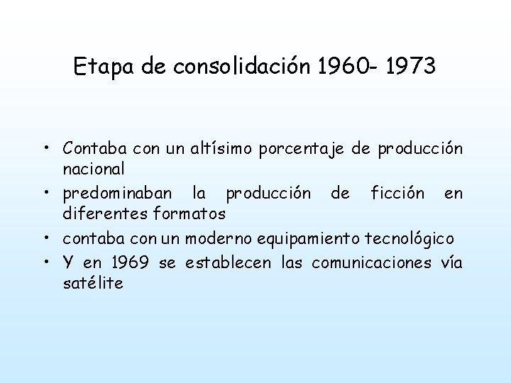 Etapa de consolidación 1960 - 1973 • Contaba con un altísimo porcentaje de producción