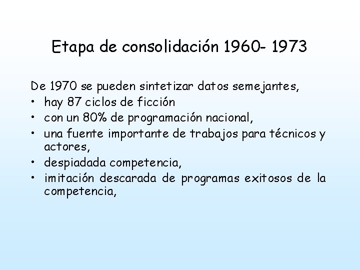 Etapa de consolidación 1960 - 1973 De 1970 se pueden sintetizar datos semejantes, •