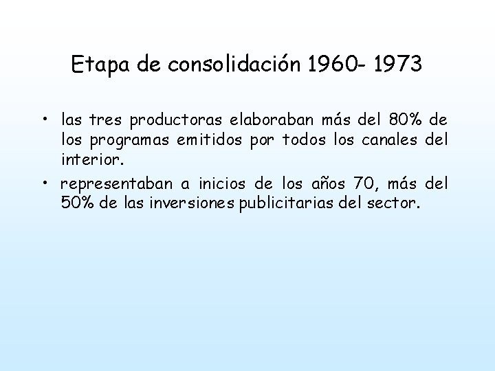 Etapa de consolidación 1960 - 1973 • las tres productoras elaboraban más del 80%