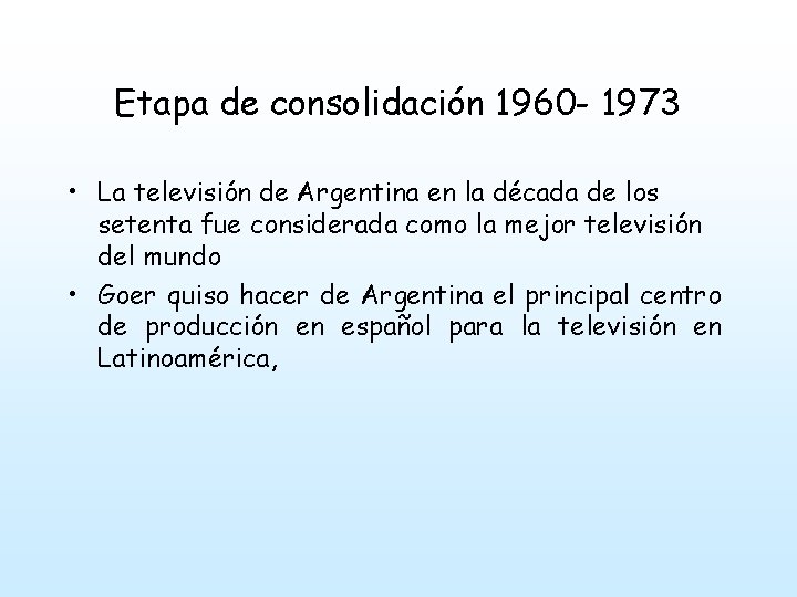 Etapa de consolidación 1960 - 1973 • La televisión de Argentina en la década