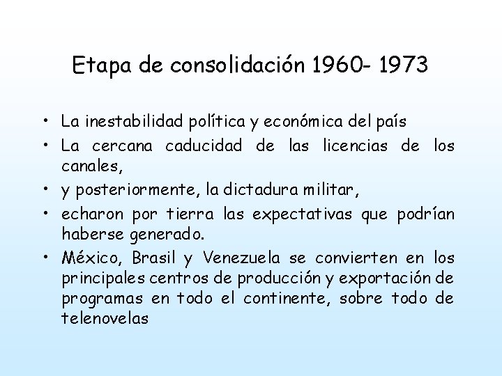 Etapa de consolidación 1960 - 1973 • La inestabilidad política y económica del país