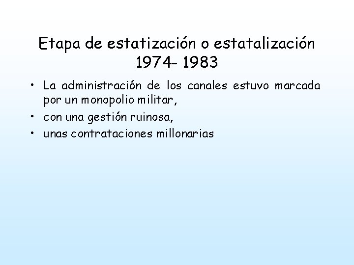 Etapa de estatización o estatalización 1974 - 1983 • La administración de los canales